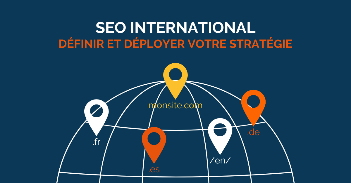 SEO international : définir et déployer votre stratégie
